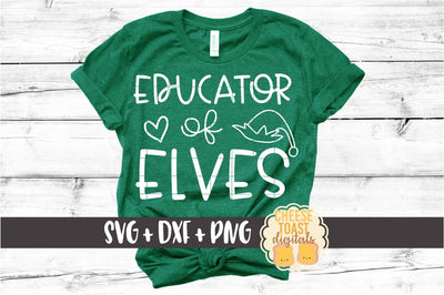 Educator of Elves - Teacher Christmas SVG PNG DXF Cut Files SVG Cheese Toast Digitals 