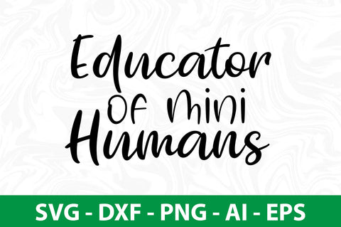 Educator of Mini Humans svg SVG nirmal108roy 