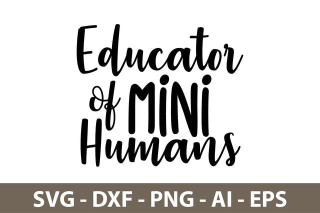 Educator of Mini Humans svg SVG nirmal108roy 