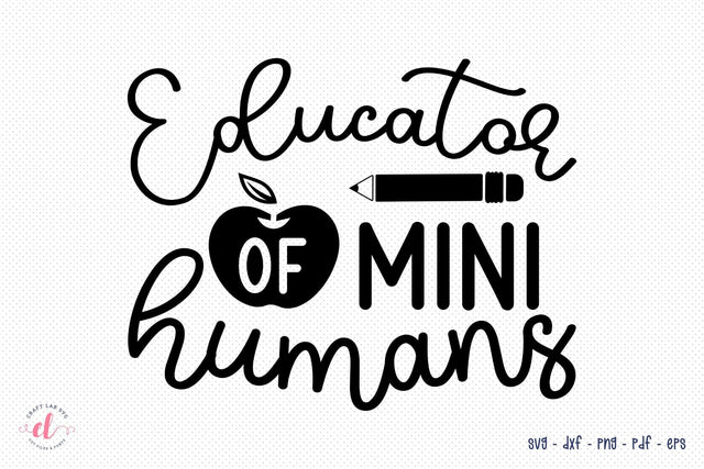 Educator of Mini Humans | Teacher SVG SVG CraftLabSVG 