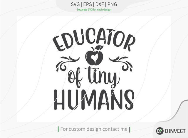 Educator of tiny humans SVG Cut File, Teacher Life SVG, School T-shirt Design, Teacher SVG, I’m A Teacher Classy Svg, Educated Essential Svg, SVG Dinvect 
