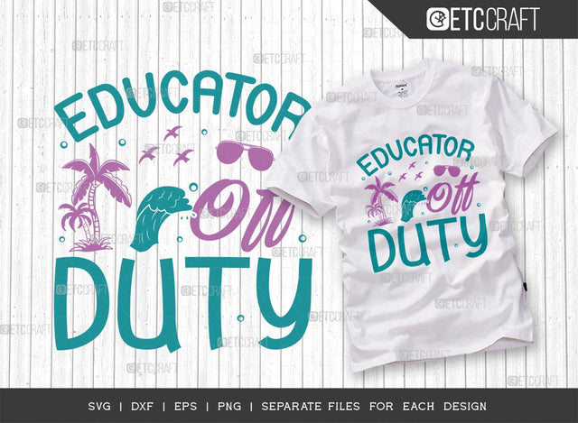 Educator Off Duty SVG Cut File | Summer Svg | Sunglass Svg | student Svg | Teacher Svg | Vacation Quotes | Quote Design SVG ETC Craft 