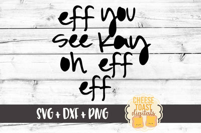 Eff You See Kay Oh Eff Eff SVG Cheese Toast Digitals 