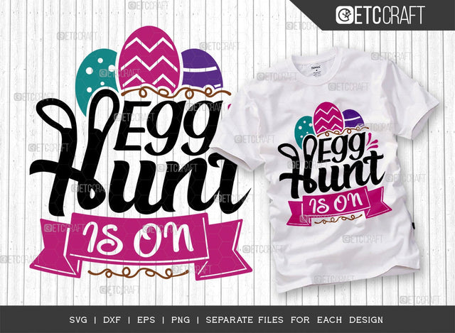 Egg Hunt Is On SVG Cut File | Egg Hunt Svg | Easter Bunny Svg | Easter Egg Svg | T-shirt Design SVG ETC Craft 