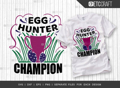 Egg Hunter Champion SVG Cut File | Easter Egg Hunt Svg | Egg Hunt Champ Svg | Champion Hunter Svg | T-shirt Design SVG ETC Craft 