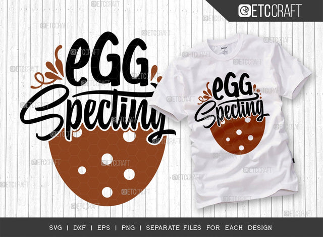 Egg Specting SVG Cut File | Pregnancy Announcement Svg | Easter Bunny Svg | Easter Egg Svg | Women's Saying Svg | T-shirt Design SVG ETC Craft 
