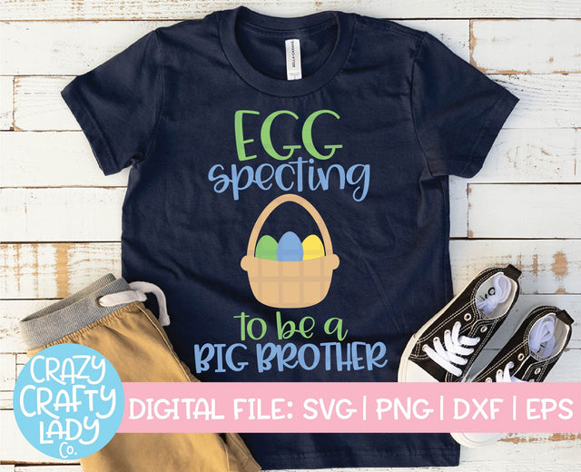 Egg Specting to Be a Big Brother | Easter SVG Cut File SVG Crazy Crafty Lady Co. 
