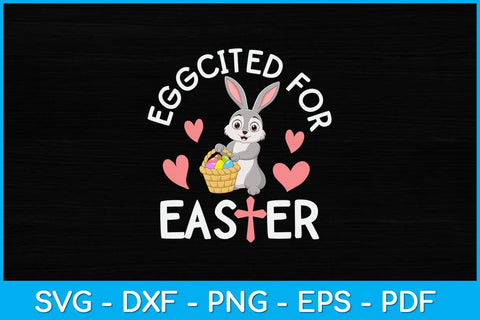 Eggcited For Easter Bunny Svg Design SVG artprintfile 