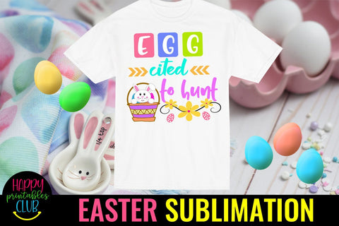 Eggcited to Hunt Easter Sublimation PNG- Sublimation Easter Sublimation Happy Printables Club 