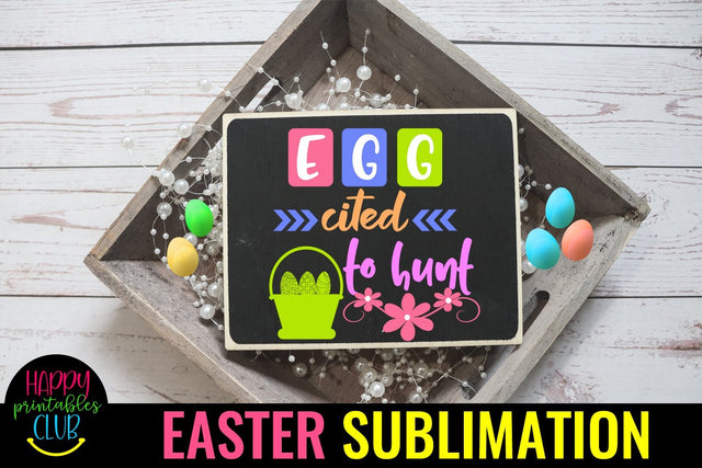 Eggcited to Hunt Easter Sublimation PNG- Sublimation Easter Sublimation Happy Printables Club 