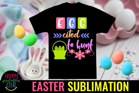 Eggcited to Hunt Easter Sublimation PNG- Sublimation Easter Sublimation Happy Printables Club 