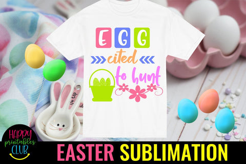 Eggcited to Hunt Easter Sublimation PNG- Sublimation Easter Sublimation Happy Printables Club 