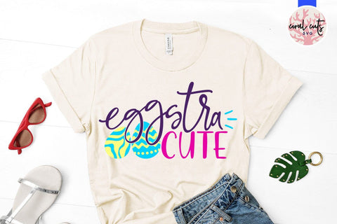 Eggstra Cute – Easter SVG EPS DXF PNG Cutting Files SVG CoralCutsSVG 