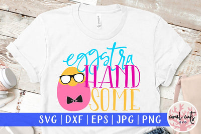 Eggstra Handsome – Easter SVG EPS DXF PNG Cutting Files SVG CoralCutsSVG 