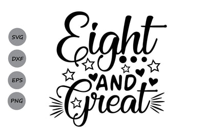 Eight and Great| Eighth Birthday SVG Cutting Files SVG CosmosFineArt 