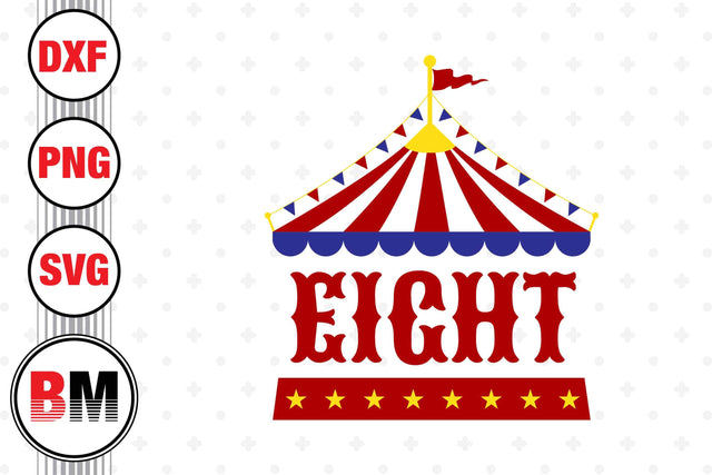 Eight Birthday Circus SVG, PNG, DXF Files SVG BMDesign 