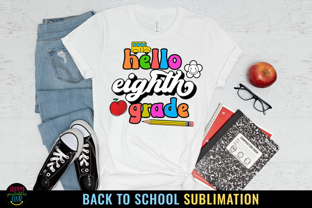 Eighth Grade First Day School I Back to School Sublimation Sublimation Happy Printables Club 