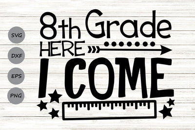 Eighth Grade Here I Come| Back To School SVG Cutting Files. SVG CosmosFineArt 