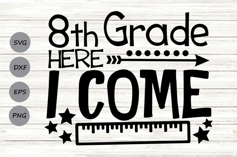 Eighth Grade Here I Come| Back To School SVG Cutting Files. SVG CosmosFineArt 