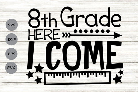 Eighth Grade Here I Come| Back To School SVG Cutting Files. SVG CosmosFineArt 