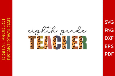 Eighth Grade Teacher Leopard SVG PNG PDF Cut File SVG Creativedesigntee 
