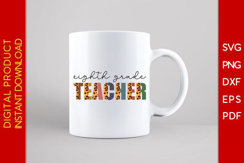 Eighth Grade Teacher Leopard SVG PNG PDF Cut File SVG Creativedesigntee 
