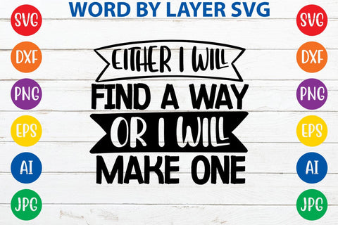 Either I Will Find A Way Or I Will Make One SVG Design SVG Rafiqul20606 