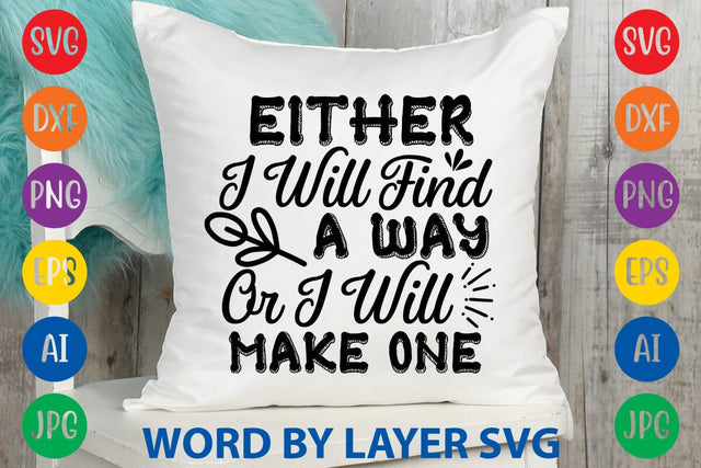 Either I Will Find A Way Or I Will Make One svg design SVG Rafiqul20606 