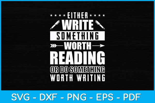 Either Write Something Worth Reading Journalist Reporter Svg Design SVG artprintfile 