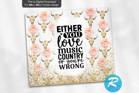 Either you love music country 20 oz / 30 oz Tumbler PNG Sublimation Regulrcrative 