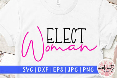 Elect woman - US Election SVG EPS DXF PNG SVG CoralCutsSVG 