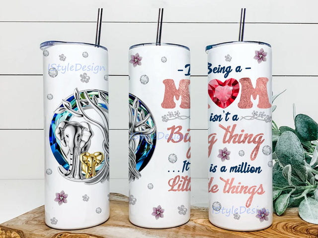 Elephant Mom Tumbler PNG, Being a mom isn’t a big thing It is a million little things 20oz Skinny Design Sublimation Sublimation iStyleDesign 