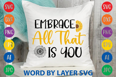 Embrace All That Is You SVG Design SVG Rafiqul20606 