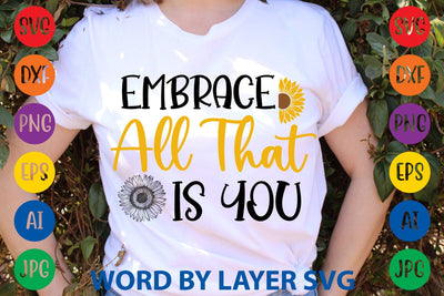Embrace All That Is You SVG Design SVG Rafiqul20606 