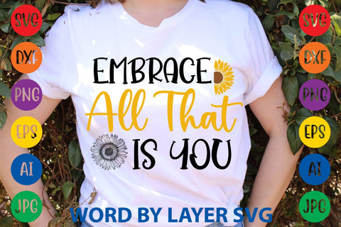 Embrace All That Is You SVG Design SVG Rafiqul20606 