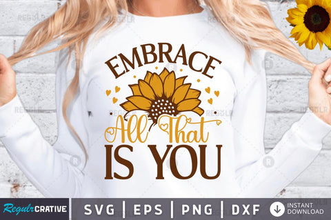 Embrace all that is you SVG SVG Regulrcrative 
