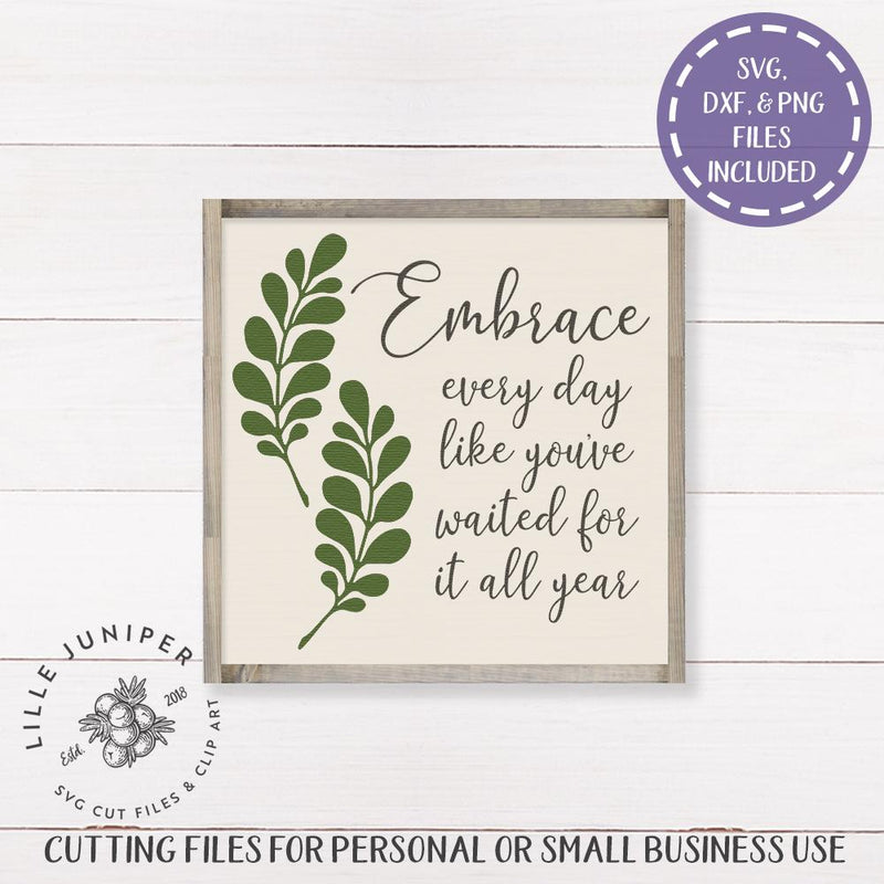 Embrace Every Day SVG | Family SVG | Farmhouse Sign Design SVG LilleJuniper 