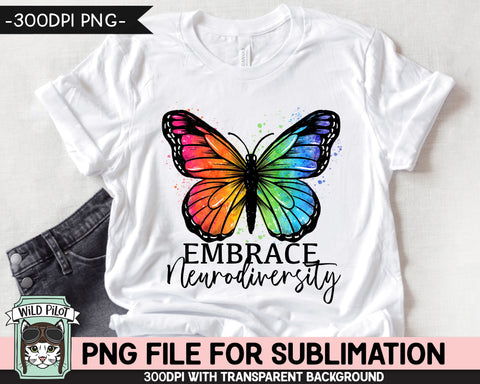 Embrace Neurodiversity SUBLIMATION design PNG, Rainbow Butterfly Sublimation, Autism Awareness PNG sublimation file, Neurodiversity png, add png, adhd png SVG Wild Pilot 