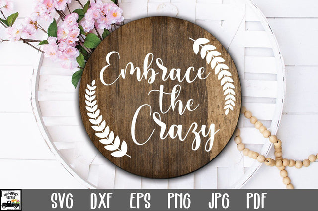 Embrace the Crazy SVG File | Round Sign SVG File SVG Old Market 