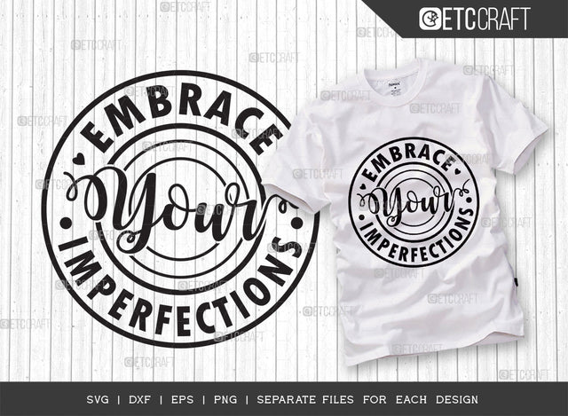 Embrace Your Imperfections SVG Cut File | Positive Thinking Svg | Motivational Speech Svg | Inspirational Quotes | ETC T00050 SVG ETC Craft 