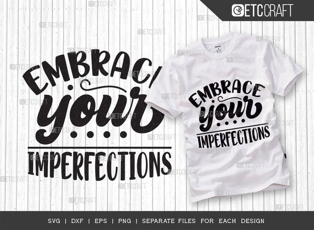 Embrace Your Imperfections SVG Cut File | Positive Thinking Svg | Motivational Speech Svg | Inspirational Quotes | ETC T00050 SVG ETC Craft 