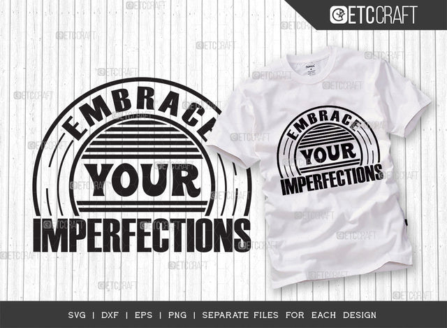 Embrace Your Imperfections SVG Cut File | Positive Thinking Svg | Motivational Speech Svg | Inspirational Quotes | ETC T00050 SVG ETC Craft 
