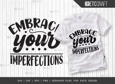 Embrace Your Imperfections SVG | Positive Thinking Bundle | Motivational Speech Svg | Inspirational Quotes | ETC T00050 SVG ETC Craft 