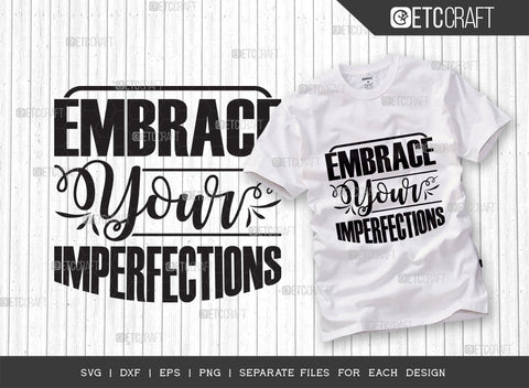 Embrace Your Imperfections SVG | Positive Thinking Bundle | Motivational Speech Svg | Inspirational Quotes | ETC T00050 SVG ETC Craft 