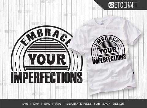 Embrace Your Imperfections SVG | Positive Thinking Bundle | Motivational Speech Svg | Inspirational Quotes | ETC T00050 SVG ETC Craft 