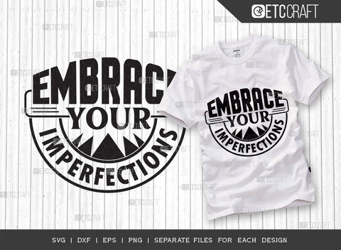 Embrace Your Imperfections SVG | Positive Thinking Bundle | Motivational Speech Svg | Inspirational Quotes | ETC T00050 SVG ETC Craft 