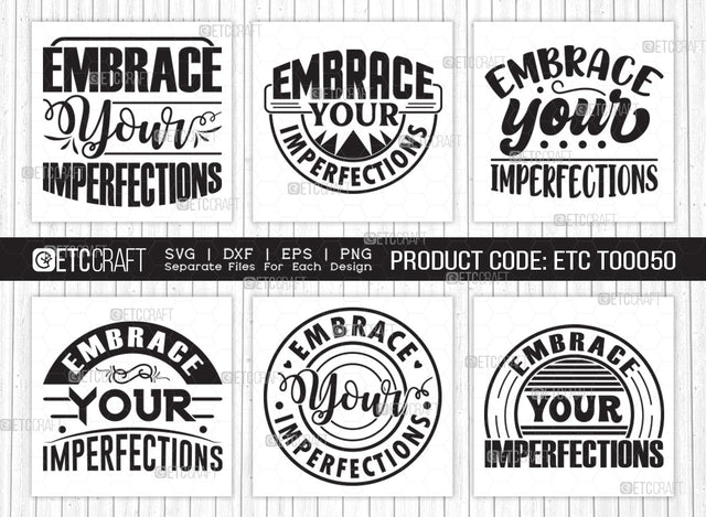 Embrace Your Imperfections SVG | Positive Thinking Bundle | Motivational Speech Svg | Inspirational Quotes | ETC T00050 SVG ETC Craft 