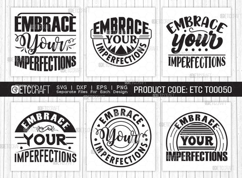 Embrace Your Imperfections SVG | Positive Thinking Bundle | Motivational Speech Svg | Inspirational Quotes | ETC T00050 SVG ETC Craft 