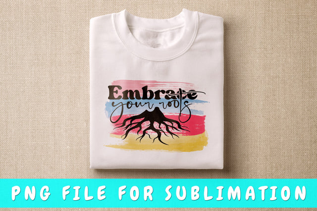 Embrace Your Roots PNG, Black Woman Design For Sublimation Sublimation HappyDesignStudio 