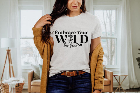 Embrace Your Wild. Be Free SVG SVG Pickled Thistle Creative 